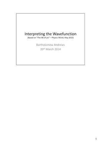 1  Everything has a wavefunction: electrons, atoms, people, planets, even the entire  universe.