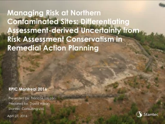 Managing Risk at Northern  Contaminated Sites: Differentiating  Assessment-derived Uncertainty from