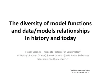 The diversity of model functions  and data/models relationships  in history and today Franck