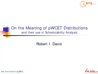 On the Meaning of pWCET Distributions  and their use in Schedulability Analysis  Robert I. Davis