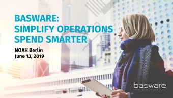 BASWARE:  SIMPLIFY OPERATIONS  SPEND SMARTER  NOAH Berlin  June 13, 2019  GLOBAL COMPLEXITY:  SONY