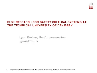 RI SK RESEARCH FOR SAFETY CRI TI CAL SYSTEMS AT  THE TECHNI CAL UNI VERSI TY OF DENMARK I gor