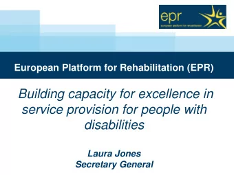 Building capacity for excellence in  service provision for people with  disabilities  Laura Jones