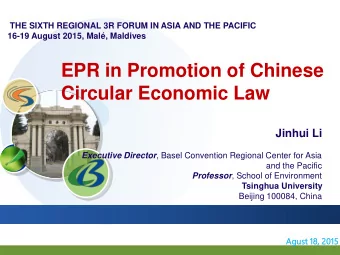 EPR in Promotion of Chinese  Circular Economic Law  Jinhui Li Executive Director , Basel Convention
