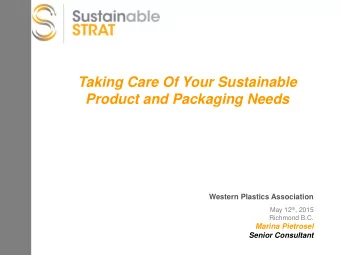 Taking Care Of Your Sustainable  Product and Packaging Needs  Western Plastics Association May 12