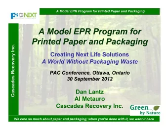 Cascades Recovery Inc.  We care so much about paper and packaging; when youre done with it, we