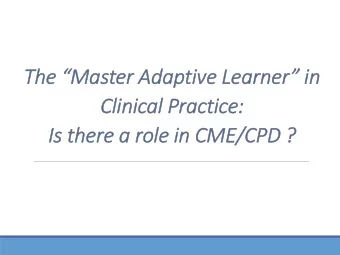 Th  The  e Ma  Master  er Adaptive  e Lea  earner  er in  Cl  Clini  nical  al Pract  actice: