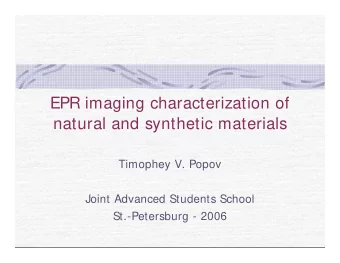 EPR imaging characterization of  natural and synthetic materials  Timophey V. Popov  Joint Advanced