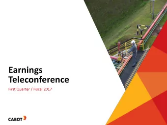 Earnings  Teleconference  First Quarter / Fiscal 2017  Forward Looking Statements  This