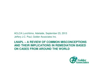 LNAPL  A REVIEW OF COMMON MISCONCEPTIONS  AND THEIR IMPLICATIONS IN REMEDIATION BASED  ON CASES
