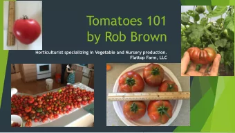 by Rob Brown  Horticulturist specializing in Vegetable and Nursery production.  Flattop Farm, LLC