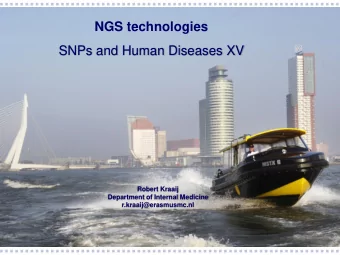 SNPs and Human Diseases XV  Robert Kraaij  Department of Internal Medicine  r.kraaij@erasmusmc.nl