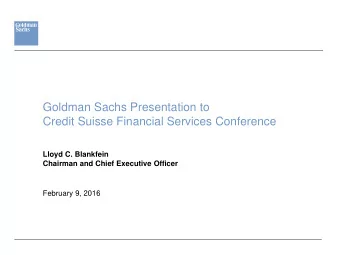 Goldman Sachs Presentation to  Credit Suisse Financial Services Conference  Lloyd C. Blankfein