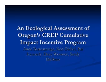An Ecological Assessment of  An Ecological Assessment of  Oregon  s CREP Cumulative  s CREP