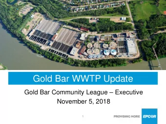 Gold Bar WWTP Update  Gold Bar Community League  Executive  November 5, 2018  1  Agenda  1.