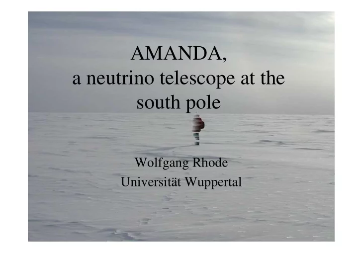 amanda a neutrino telescope at the south pole
