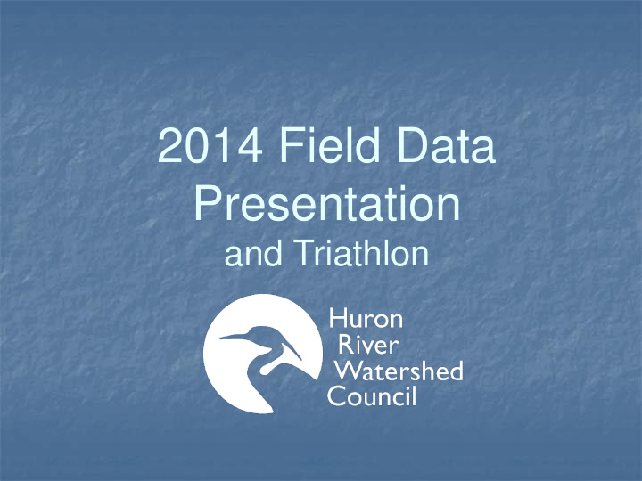 2014 field data presentation
