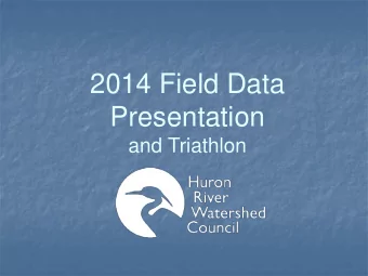 2014 Field Data  Presentation  and Triathlon  Agenda  Volunteerism  Adopt-A-Stream  Water