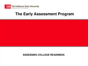 The Early Assessment Program  ASSESSING COLLEGE READINESS  College Readiness  Students who complete