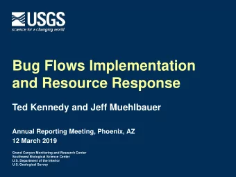 Bug Flows Implementation  and Resource Response  Ted Kennedy and Jeff Muehlbauer  Annual Reporting