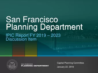 San Francisco  Planning Department  IPIC Report FY 2019  2023  Discussion Item  Capital Planning