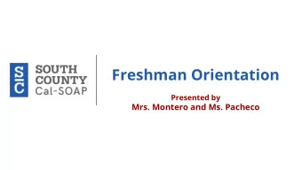 Freshman Orientation  Presented by  Mrs. Montero and Ms. Pacheco  Freshmen Year Calendar Overview