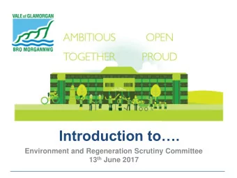 Introduction to.  Environment and Regeneration Scrutiny Committee 13 th June 2017  LEADERSHIP