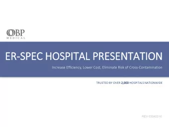 ER  ER-SPEC HOSPIT  ITAL PRESENTATION  Increase Efficiency, Lower Cost, Eliminate Risk of