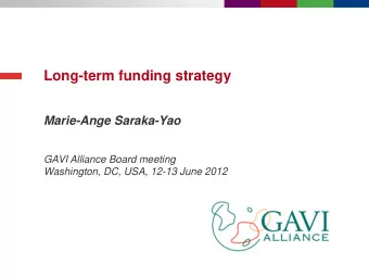 Long-term funding strategy  Marie-Ange Saraka-Yao  GAVI Alliance Board meeting  Washington, DC,