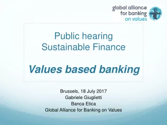 Values based banking  Brussels, 18 July 2017  Gabriele Giuglietti  Banca Etica  Global Alliance for