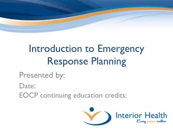 Response Planning  Presented by: Date :  EOCP continuing education credits:  Introductions