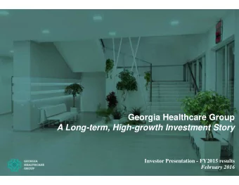 Georgia Healthcare Group  A Long-term, High-growth Investment Story  Investor Presentation - FY2015