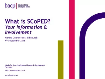 What is SCoPED?  Your information &amp;  Involvement  Making Connections: Edinburgh 4 th September