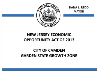 NEW JERSEY ECONOMIC  OPPORTUNITY ACT OF 2013  CITY OF CAMDEN  GARDEN STATE GROWTH ZONE  NEW JERSEY