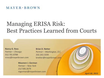 Managing ERISA Risk:  Best Practices Learned from Courts  Nancy G. Ross  Brian D. Netter  Partner