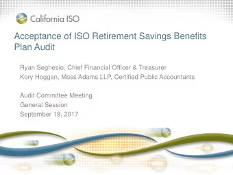 Acceptance of ISO Retirement Savings Benefits  Plan Audit  Ryan Seghesio, Chief Financial Officer
