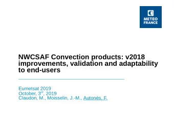 NWCSAF Convection products: v2018  improvements, validation and adaptability  to end-users