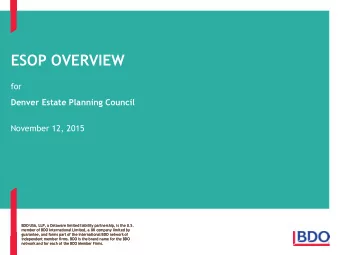 ESOP OVERVIEW  for Denver Estate Planning Council  November 12, 2015  BDO USA, LLP, a Delaware