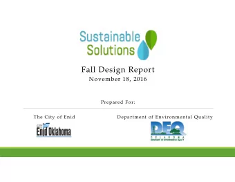 Fall Design Report  November 18, 2016  Prepared For:  The City of Enid  Department of Environmental