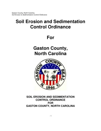 SOIL EROSION AND SEDIMENTATION  CONTROL ORDINANCE  FOR GASTON COUNTY, NORTH CAROLINA  - 1  Gaston