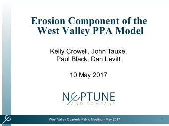 Erosion Component of the  West Valley PPA Model  Kelly Crowell, John Tauxe,  Paul Black, Dan Levitt