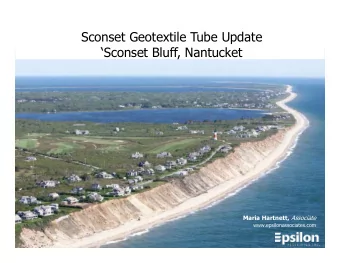 Sconset Geotextile Tube Update  Sconset Bluff, Nantucket Maria Hartnett, Associate