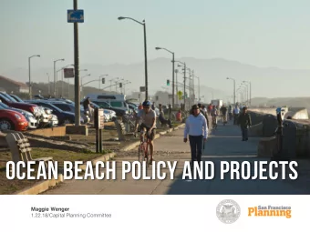 Ocean beach policy and projects  Maggie Wenger  1.22.18/Capital Planning Committee  Sustainable San