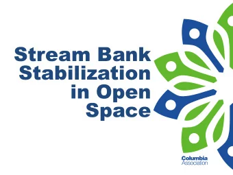 Stream Bank  Stabilization  in Open  Space  Streams in open  space  There are approximately 35