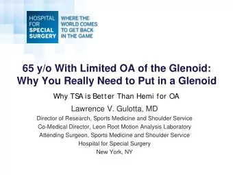 65 y/o With Limited OA of the Glenoid:  Why You Really Need to Put in a Glenoid  Why TS  A is