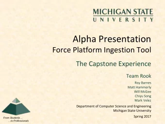 Alpha Presentation  Force Platform Ingestion Tool  The Capstone Experience  Team Rook  Roy Barnes