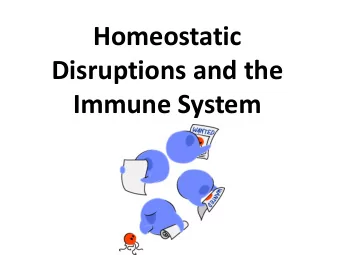 Homeostatic  Disruptions and the  Immune System  Disruptions to Dynamic Homeostasis  Disruptions