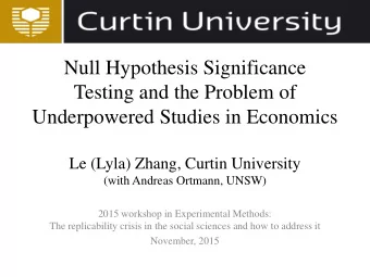 Null Hypothesis Significance  Testing and the Problem of  Underpowered Studies in Economics  Le
