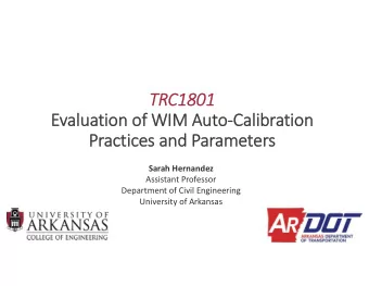 TRC1801  Evaluation of WIM AutoCalibration  Practices and Parameters  Sarah Hernandez  Assistant