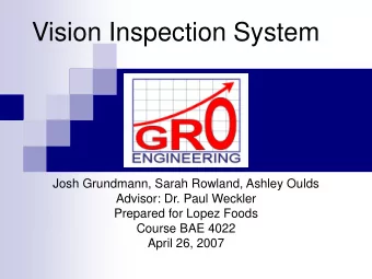 Vision Inspection System  Josh Grundmann, Sarah Rowland, Ashley Oulds  Advisor: Dr. Paul Weckler